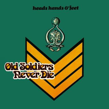 Heads Hands and Feet -  Old Soldiers Never Die